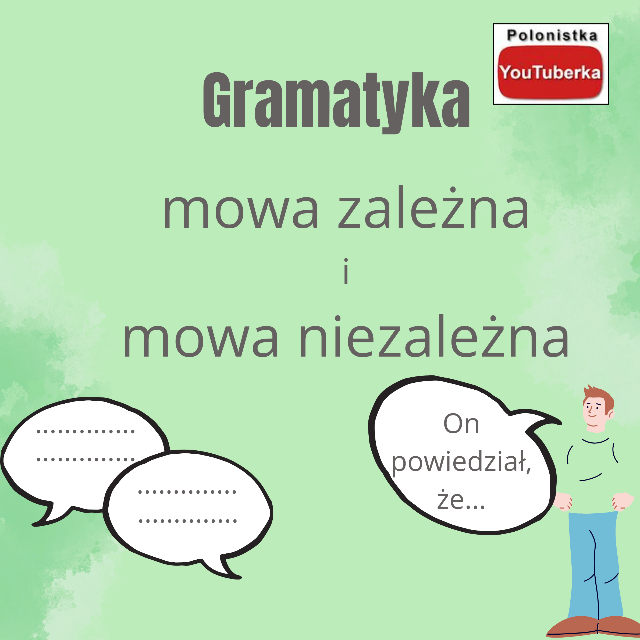 Gramatyka: mowa zależna i niezależna