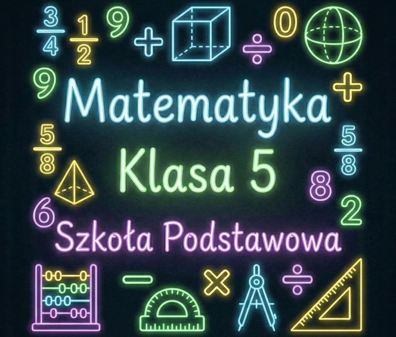 Matematyka - klasa 5 - szkoła podstawowa